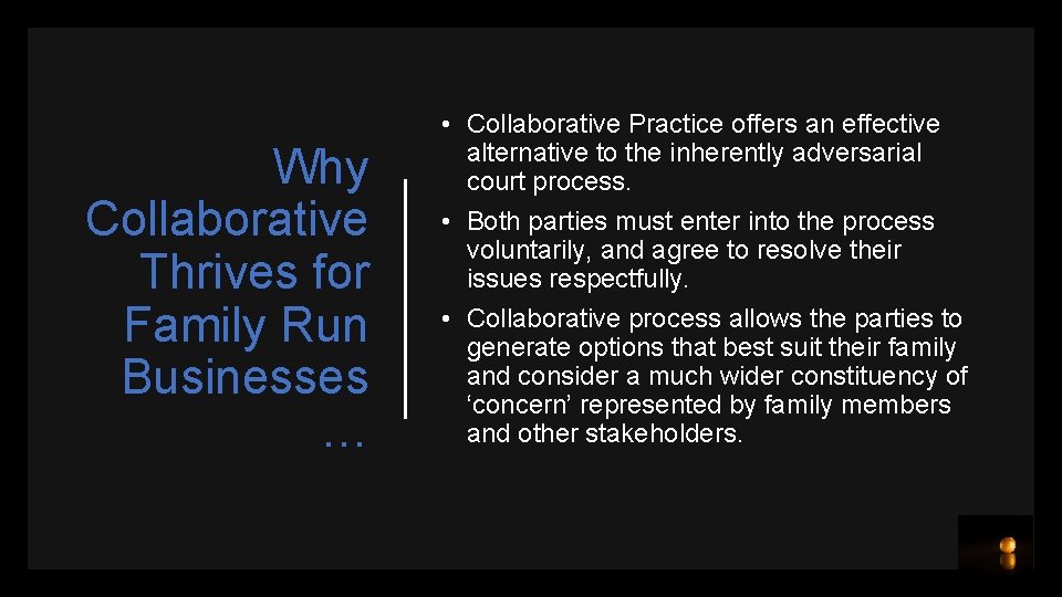 Why Collaborative Thrives for Family Run Businesses … • Collaborative Practice offers an effective