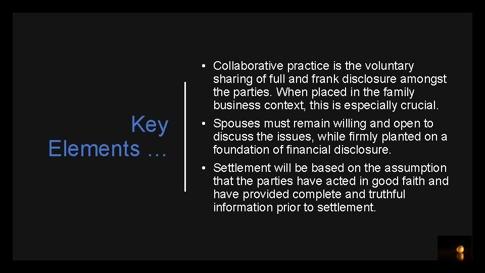 Key Elements … • Collaborative practice is the voluntary sharing of full and frank