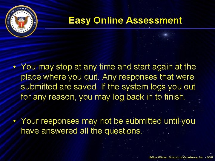 Easy Online Assessment • You may stop at any time and start again at