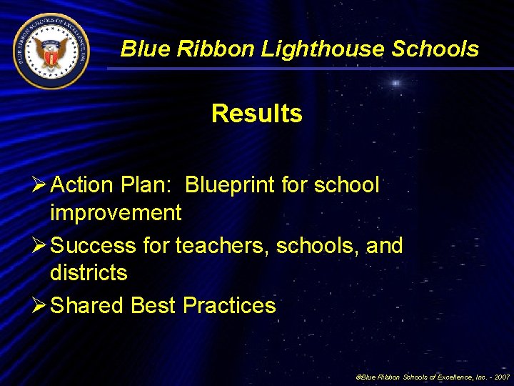 Blue Ribbon Lighthouse Schools Results Ø Action Plan: Blueprint for school improvement Ø Success