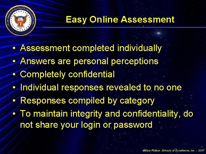 Easy Online Assessment • • • Assessment completed individually Answers are personal perceptions Completely