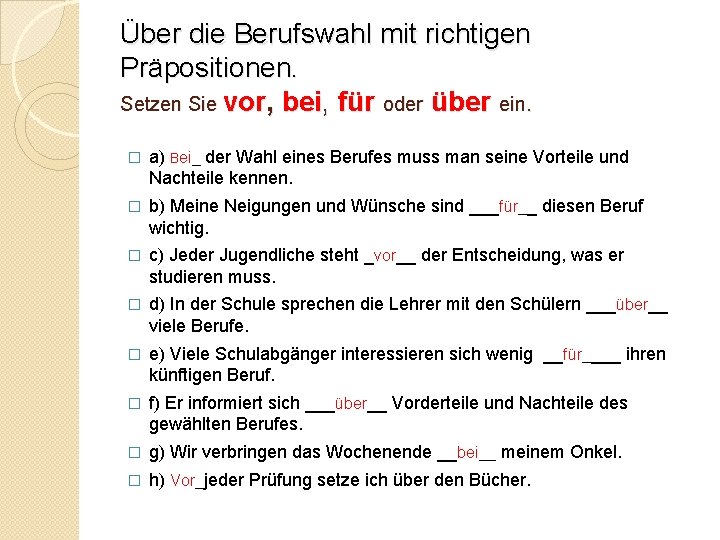 Über die Berufswahl mit richtigen Präpositionen. Setzen Sie vor, bei, für oder über ein.