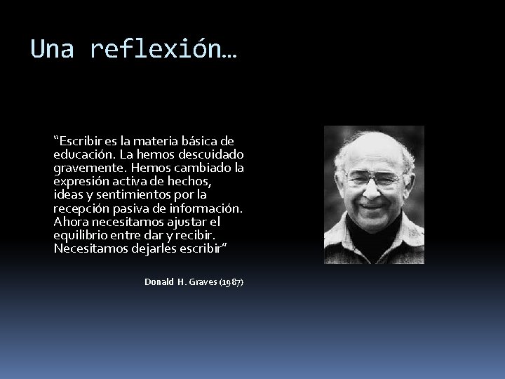 Una reflexión… “Escribir es la materia básica de educación. La hemos descuidado gravemente. Hemos