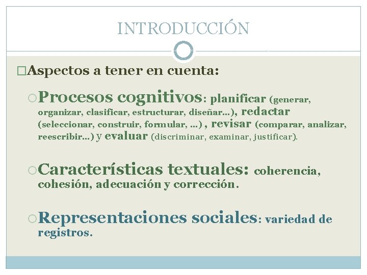 INTRODUCCIÓN �Aspectos a tener en cuenta: Procesos cognitivos: planificar (generar, organizar, clasificar, estructurar, diseñar…),