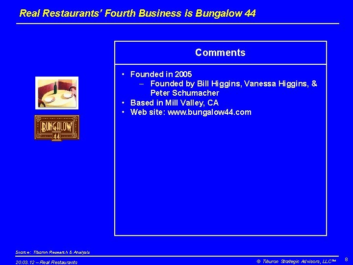 Real Restaurants’ Fourth Business is Bungalow 44 Comments • Founded in 2005 – Founded Real Restaurants’ Fourth Business is Bungalow 44 Comments • Founded in 2005 – Founded