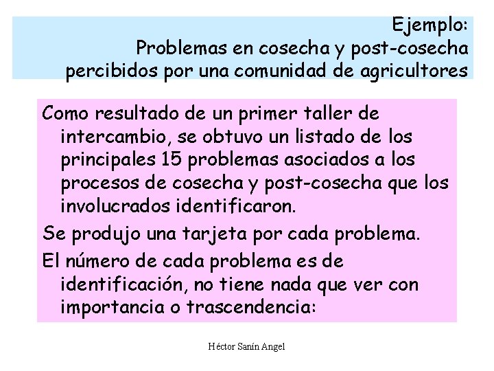 Ejemplo: Problemas en cosecha y post-cosecha percibidos por una comunidad de agricultores Como resultado