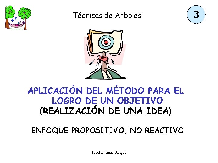 Técnicas de Arboles APLICACIÓN DEL MÉTODO PARA EL LOGRO DE UN OBJETIVO (REALIZACIÓN DE