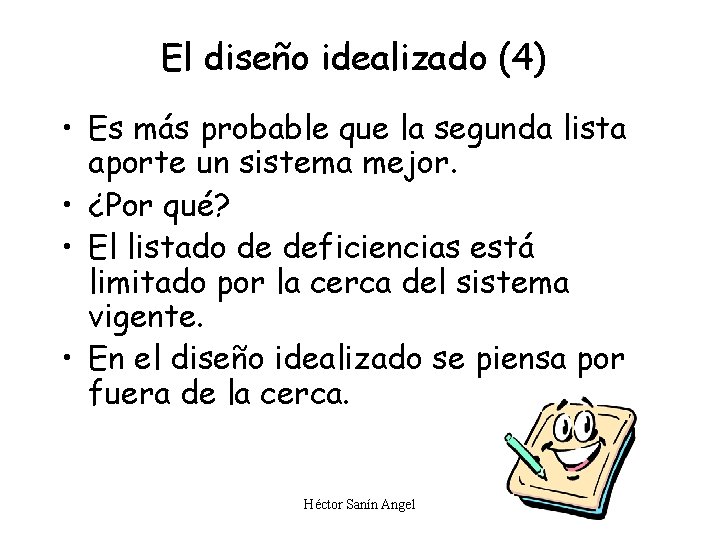 El diseño idealizado (4) • Es más probable que la segunda lista aporte un