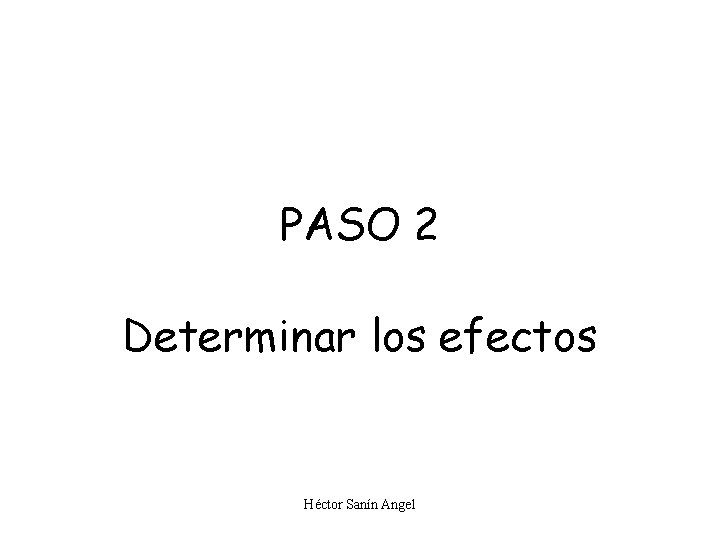PASO 2 Determinar los efectos Héctor Sanín Angel 