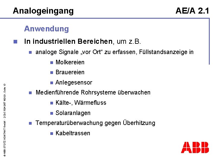Analogeingang AE/A 2. 1 Anwendung n In industriellen Bereichen, um z. B. © ABB