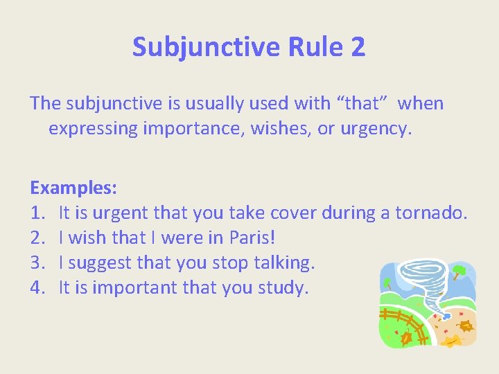 Subjunctive Rule 2 The subjunctive is usually used with “that” when expressing importance, wishes,