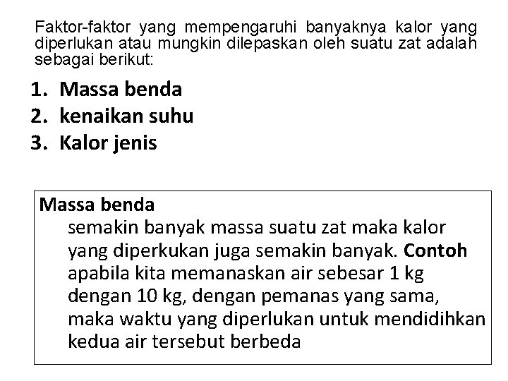 Faktor-faktor yang mempengaruhi banyaknya kalor yang diperlukan atau mungkin dilepaskan oleh suatu zat adalah Faktor-faktor yang mempengaruhi banyaknya kalor yang diperlukan atau mungkin dilepaskan oleh suatu zat adalah