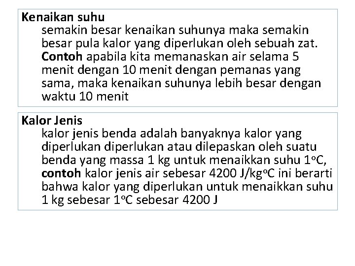 Kenaikan suhu semakin besar kenaikan suhunya maka semakin besar pula kalor yang diperlukan oleh Kenaikan suhu semakin besar kenaikan suhunya maka semakin besar pula kalor yang diperlukan oleh