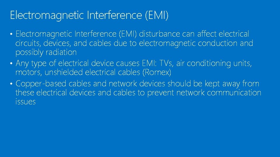 Electromagnetic Interference (EMI) • Electromagnetic Interference (EMI) disturbance can affect electrical circuits, devices, and