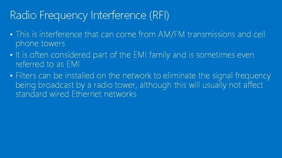 Radio Frequency Interference (RFI) • This is interference that can come from AM/FM transmissions