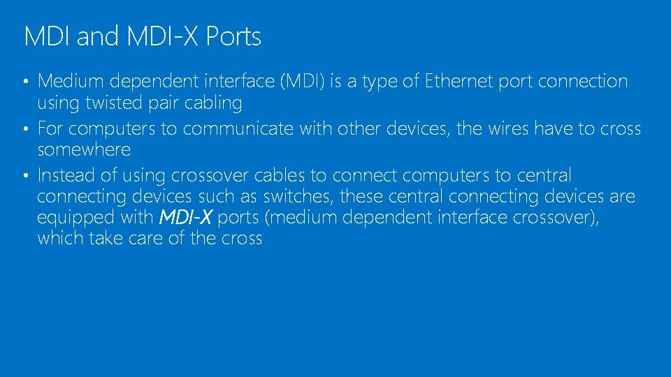 MDI and MDI-X Ports • Medium dependent interface (MDI) is a type of Ethernet