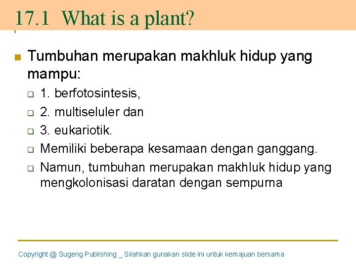 17. 1 What is a plant? n Tumbuhan merupakan makhluk hidup yang mampu: q