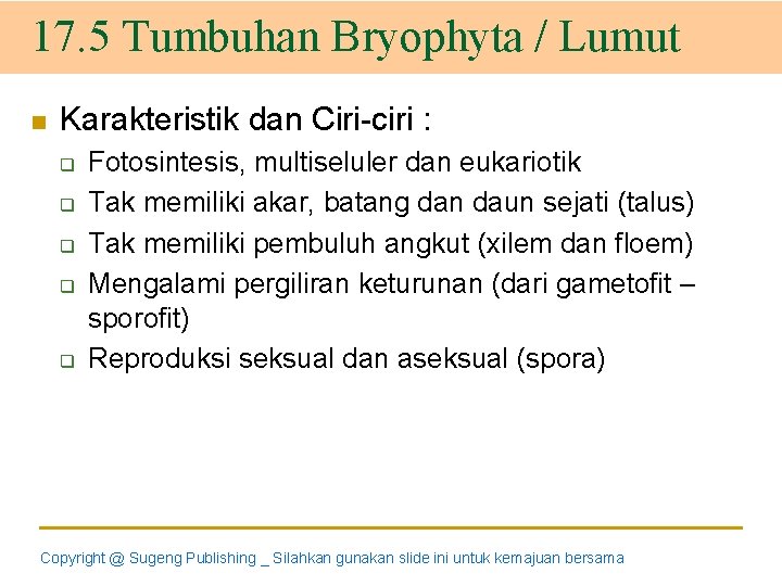 17. 5 Tumbuhan Bryophyta / Lumut n Karakteristik dan Ciri-ciri : q q q