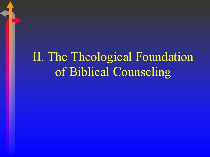 II. Theological Foundation of Biblical Counseling 