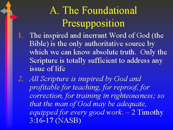 A. The Foundational Presupposition 1. The inspired and inerrant Word of God (the Bible)