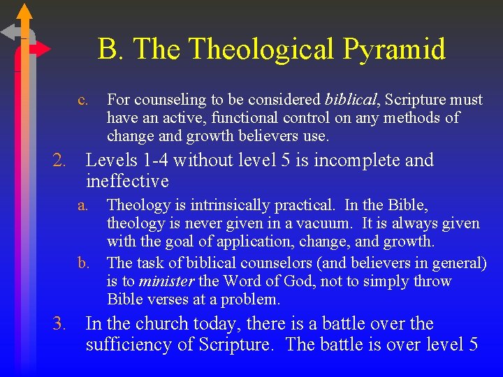 B. Theological Pyramid c. For counseling to be considered biblical, Scripture must have an