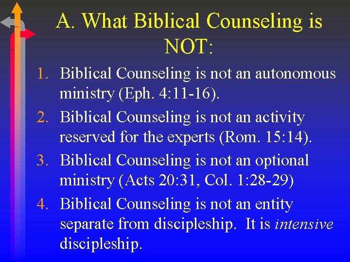 A. What Biblical Counseling is NOT: 1. Biblical Counseling is not an autonomous ministry