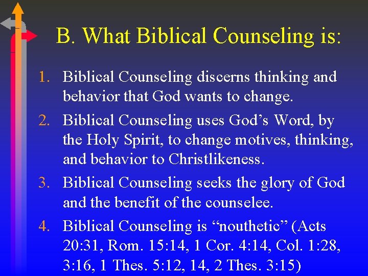 B. What Biblical Counseling is: 1. Biblical Counseling discerns thinking and behavior that God