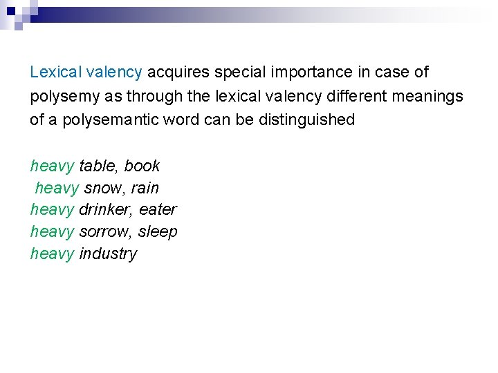 Lexical valency acquires special importance in case of polysemy as through the lexical valency