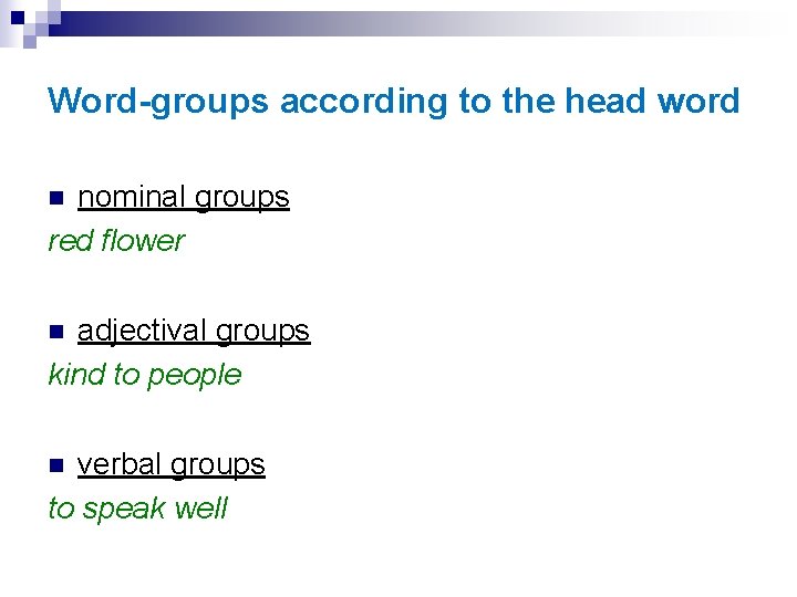 Word-groups according to the head word nominal groups red flower n adjectival groups kind