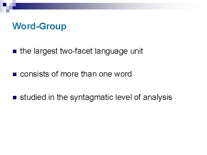Word-Group n the largest two-facet language unit n consists of more than one word