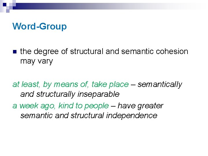 Word-Group n the degree of structural and semantic cohesion may vary at least, by