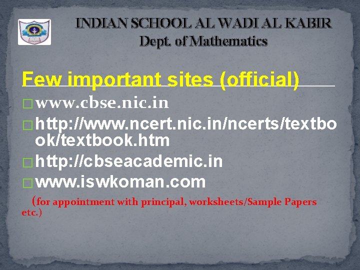 INDIAN SCHOOL AL WADI AL KABIR Dept. of Mathematics Few important sites (official) �