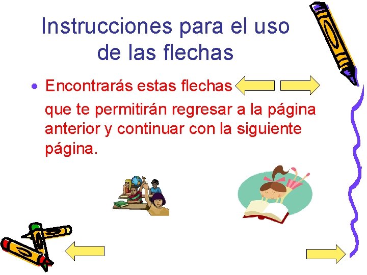 Instrucciones para el uso de las flechas · Encontrarás estas flechas que te permitirán