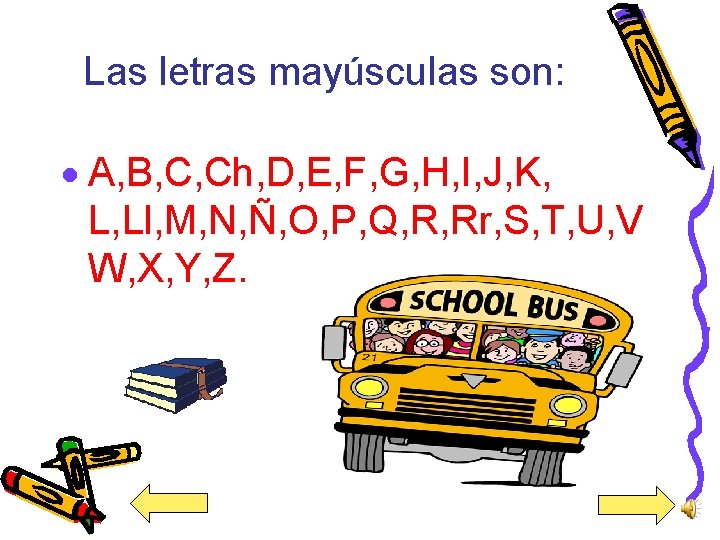 Las letras mayúsculas son: · A, B, C, Ch, D, E, F, G, H,