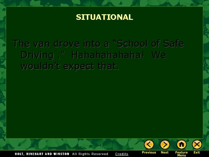 SITUATIONAL The van drove into a “School of Safe Driving. ” Hahahaha! We wouldn’t