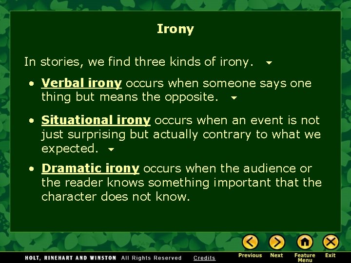 Irony In stories, we find three kinds of irony. • Verbal irony occurs when