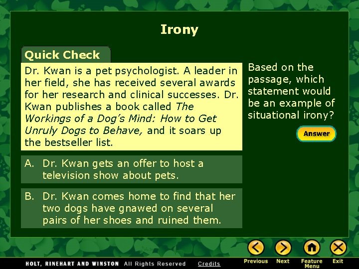 Irony Quick Check Dr. Kwan is a pet psychologist. A leader in her field,