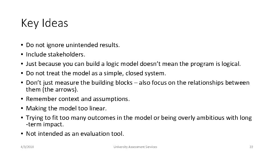 Key Ideas • • • Do not ignore unintended results. Include stakeholders. Just because