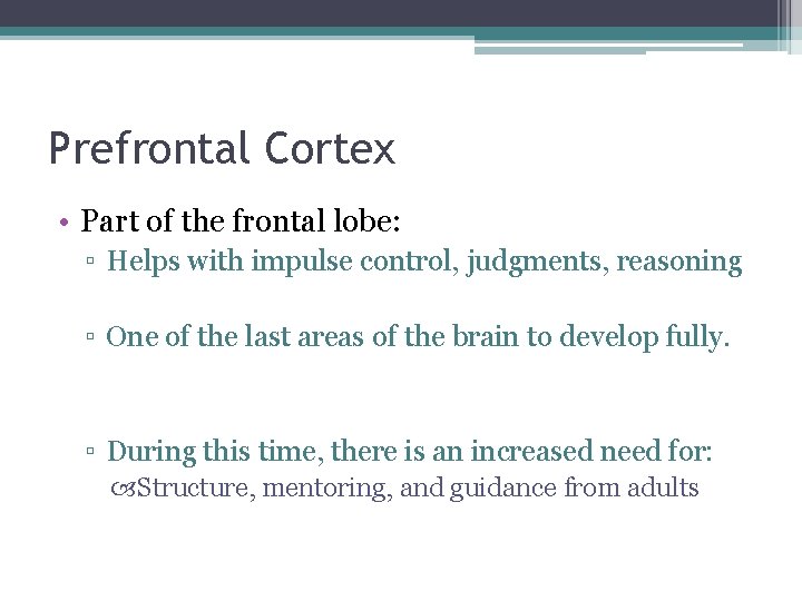 Prefrontal Cortex • Part of the frontal lobe: ▫ Helps with impulse control, judgments,