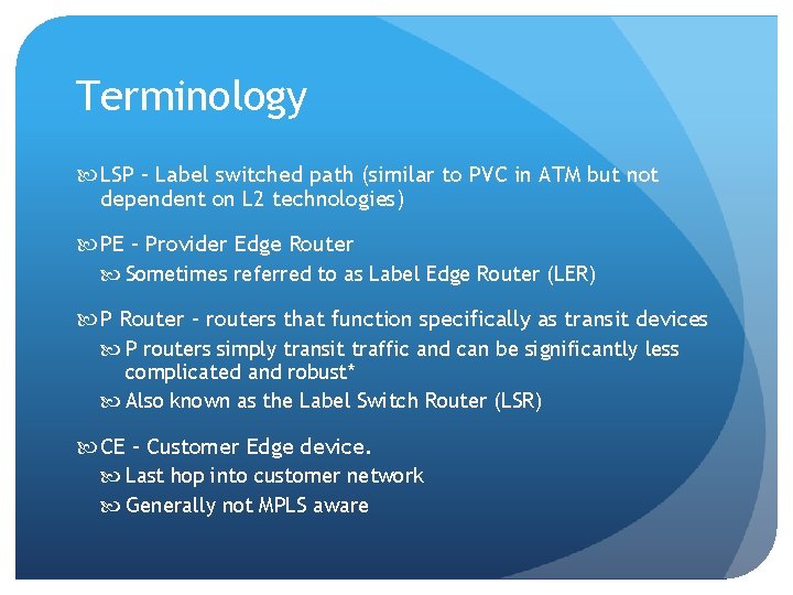 Terminology LSP – Label switched path (similar to PVC in ATM but not dependent