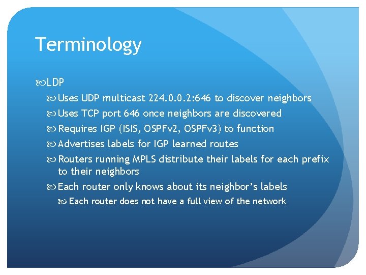 Terminology LDP Uses UDP multicast 224. 0. 0. 2: 646 to discover neighbors Uses