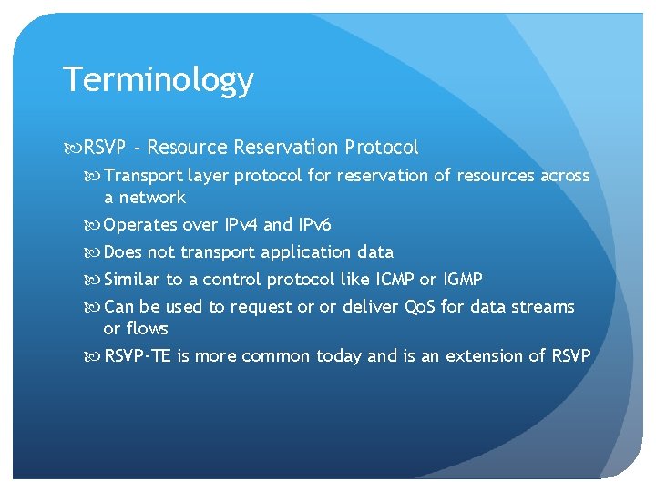 Terminology RSVP - Resource Reservation Protocol Transport layer protocol for reservation of resources across