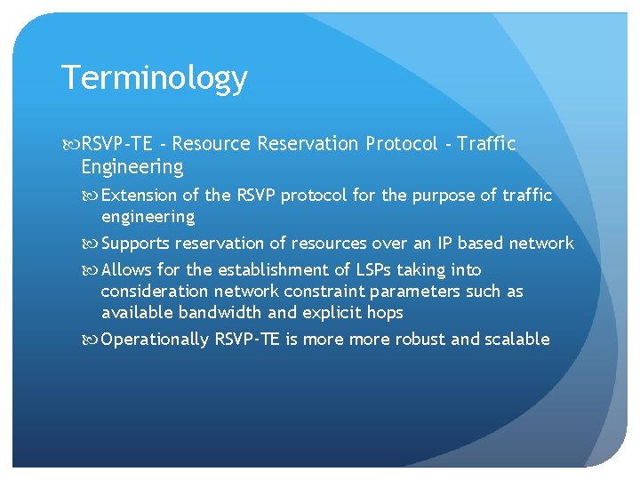 Terminology RSVP-TE - Resource Reservation Protocol - Traffic Engineering Extension of the RSVP protocol