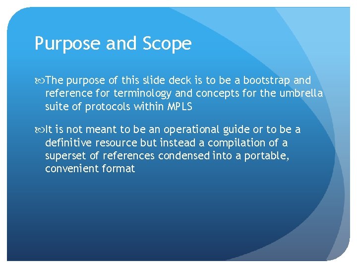 Purpose and Scope The purpose of this slide deck is to be a bootstrap