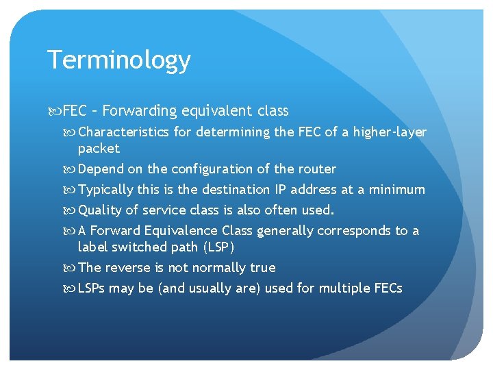 Terminology FEC – Forwarding equivalent class Characteristics for determining the FEC of a higher-layer