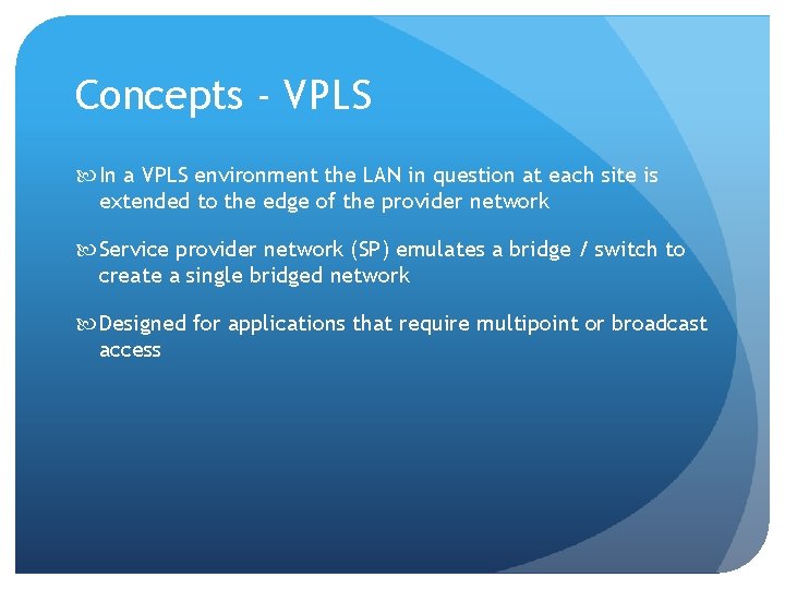 Concepts - VPLS In a VPLS environment the LAN in question at each site