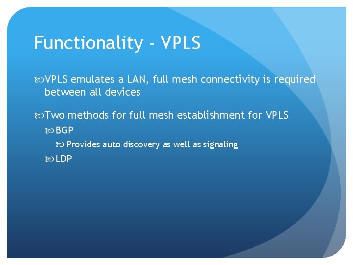 Functionality - VPLS emulates a LAN, full mesh connectivity is required between all devices