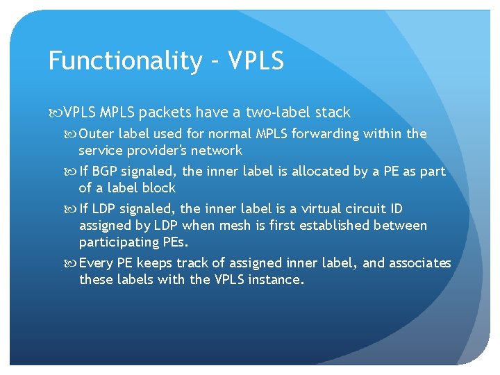 Functionality – VPLS MPLS packets have a two-label stack Outer label used for normal