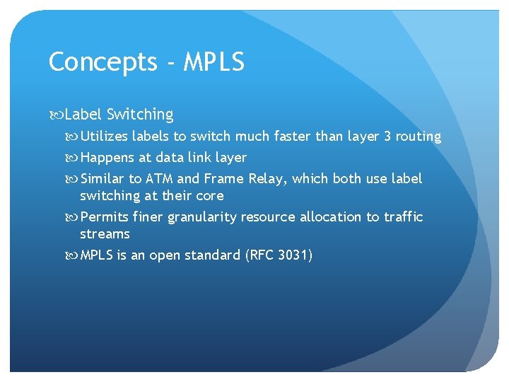 Concepts - MPLS Label Switching Utilizes labels to switch much faster than layer 3