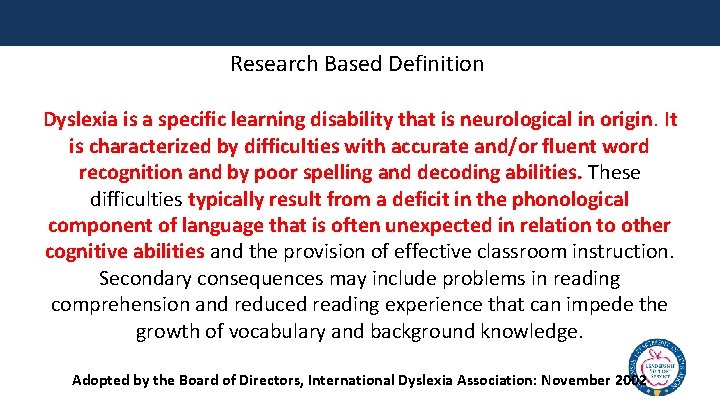  Research Based Definition Dyslexia is a specific learning disability that is neurological in
